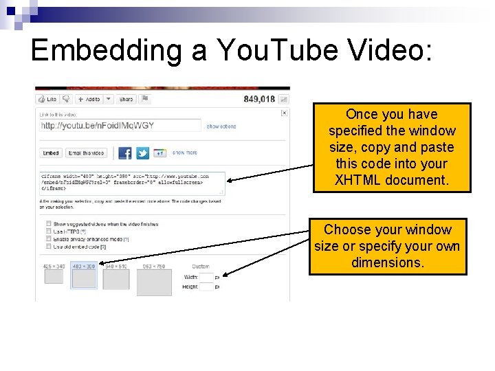 Embedding a You. Tube Video: Once you have specified the window size, copy and