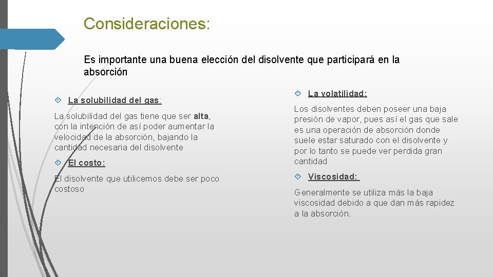 Consideraciones: Es importante una buena elección del disolvente que participará en la absorción La