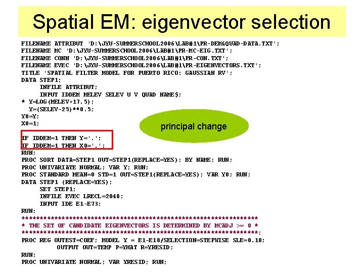 Spatial EM: eigenvector selection FILENAME ATTRIBUT 'D: JYU-SUMMERSCHOOL 2006LAB#1PR-DEM&QUAD-DATA. TXT'; FILENAME MC 'D: JYU-SUMMERSCHOOL