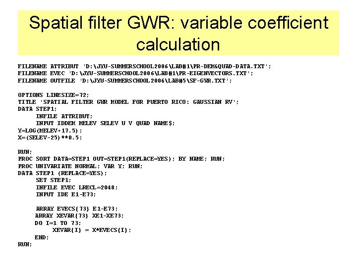 Spatial filter GWR: variable coefficient calculation FILENAME ATTRIBUT 'D: JYU-SUMMERSCHOOL 2006LAB#1PR-DEM&QUAD-DATA. TXT'; FILENAME EVEC