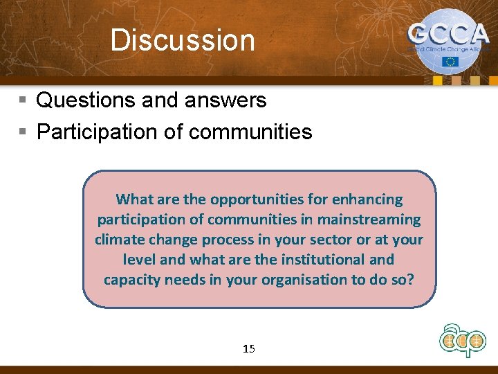 Discussion § Questions and answers § Participation of communities What are the opportunities for