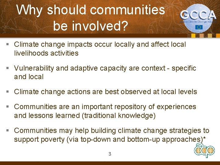 Why should communities be involved? § Climate change impacts occur locally and affect local