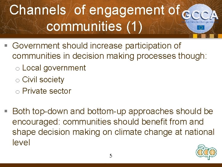 Channels of engagement of communities (1) § Government should increase participation of communities in
