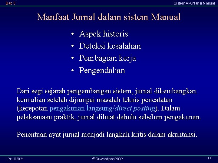 Bab 5 Sistem Akuntansi Manual Manfaat Jurnal dalam sistem Manual • • Aspek historis