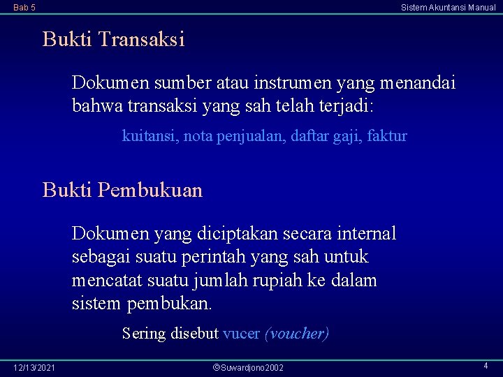 Bab 5 Sistem Akuntansi Manual Bukti Transaksi Dokumen sumber atau instrumen yang menandai bahwa