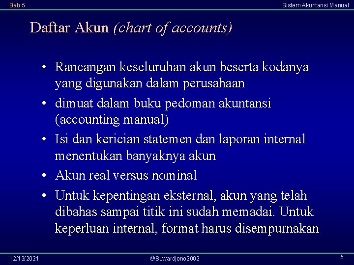 Bab 5 Sistem Akuntansi Manual Daftar Akun (chart of accounts) • Rancangan keseluruhan akun