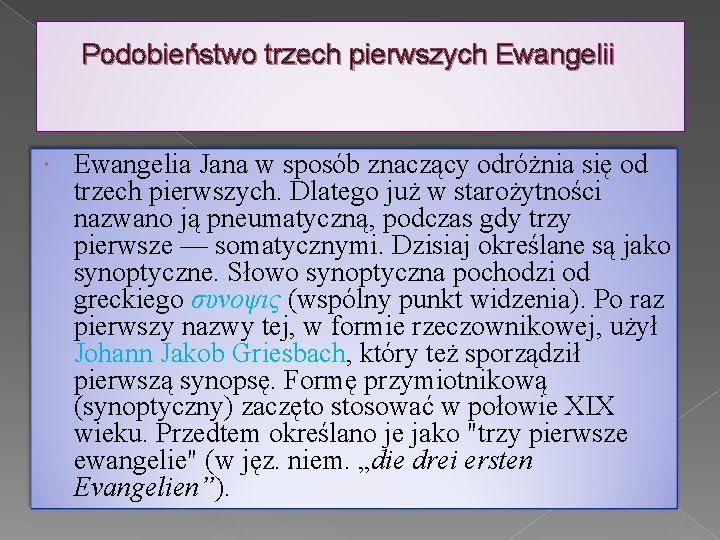 Podobieństwo trzech pierwszych Ewangelii Ewangelia Jana w sposób znaczący odróżnia się od trzech pierwszych.