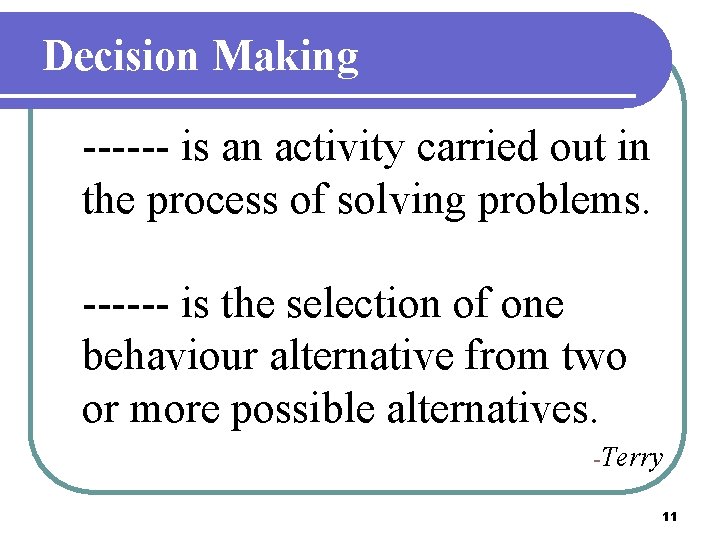 Decision Making ------ is an activity carried out in the process of solving problems.