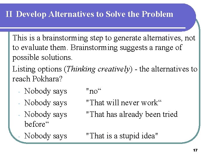 II Develop Alternatives to Solve the Problem This is a brainstorming step to generate