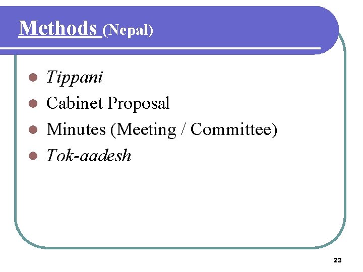 Methods (Nepal) Tippani l Cabinet Proposal l Minutes (Meeting / Committee) l Tok-aadesh l