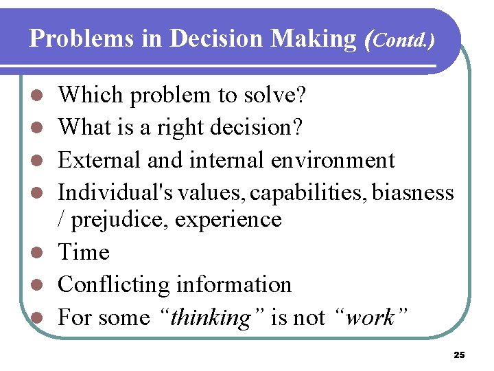 Problems in Decision Making (Contd. ) l l l l Which problem to solve?