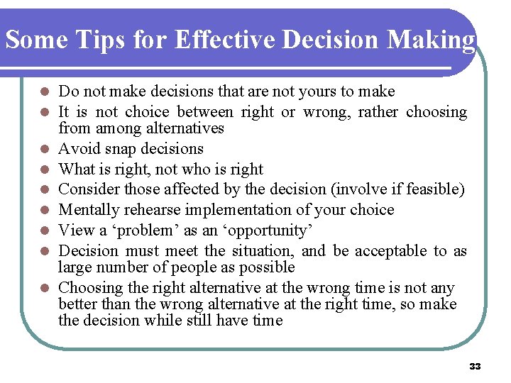 Some Tips for Effective Decision Making l l l l l Do not make