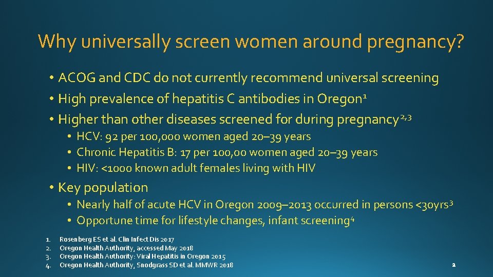 Why universally screen women around pregnancy? • ACOG and CDC do not currently recommend