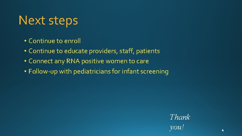 Next steps • Continue to enroll • Continue to educate providers, staff, patients •