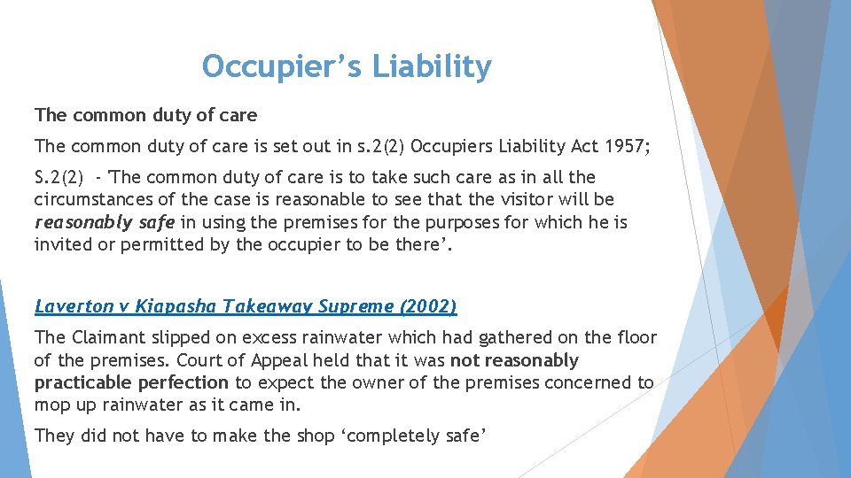 Occupier’s Liability The common duty of care is set out in s. 2(2) Occupiers