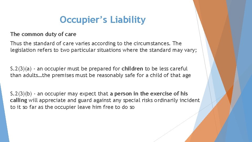 Occupier’s Liability The common duty of care Thus the standard of care varies according