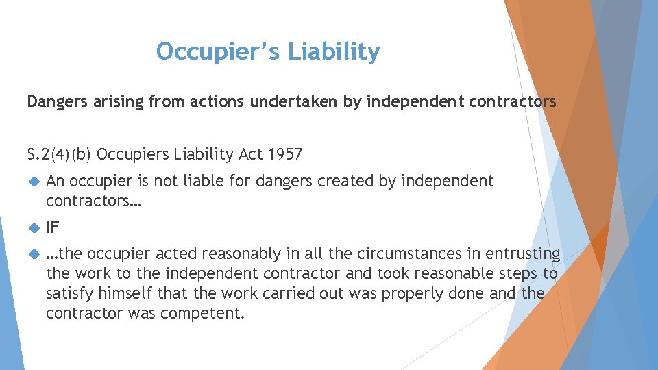 Occupier’s Liability Dangers arising from actions undertaken by independent contractors S. 2(4)(b) Occupiers Liability