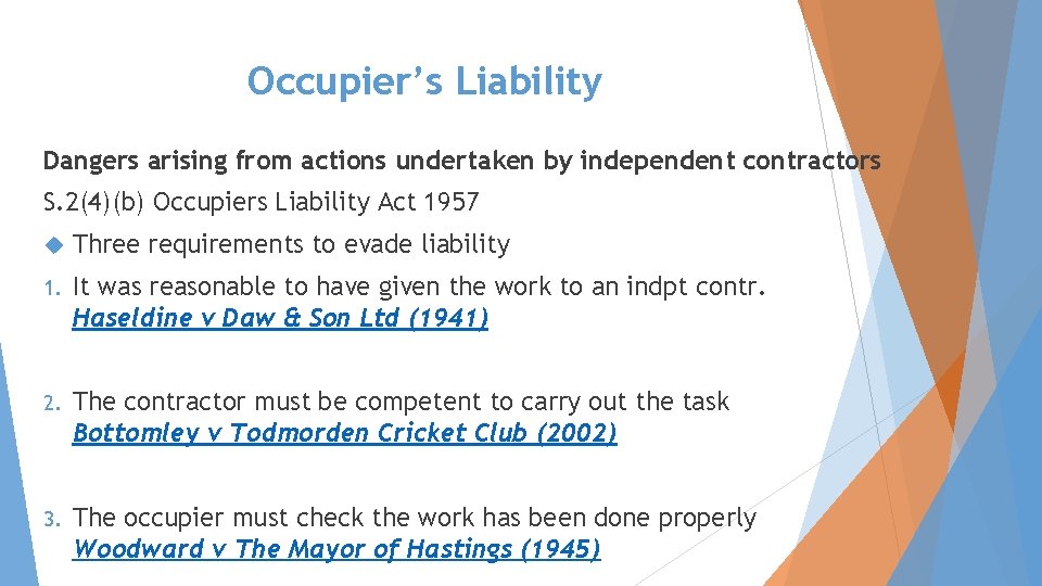 Occupier’s Liability Dangers arising from actions undertaken by independent contractors S. 2(4)(b) Occupiers Liability