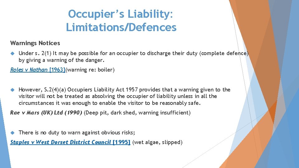 Occupier’s Liability: Limitations/Defences Warnings Notices Under s. 2(1) It may be possible for an