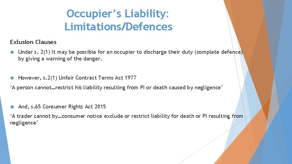 Occupier’s Liability: Limitations/Defences Exlusion Clauses Under s. 2(1) It may be possible for an