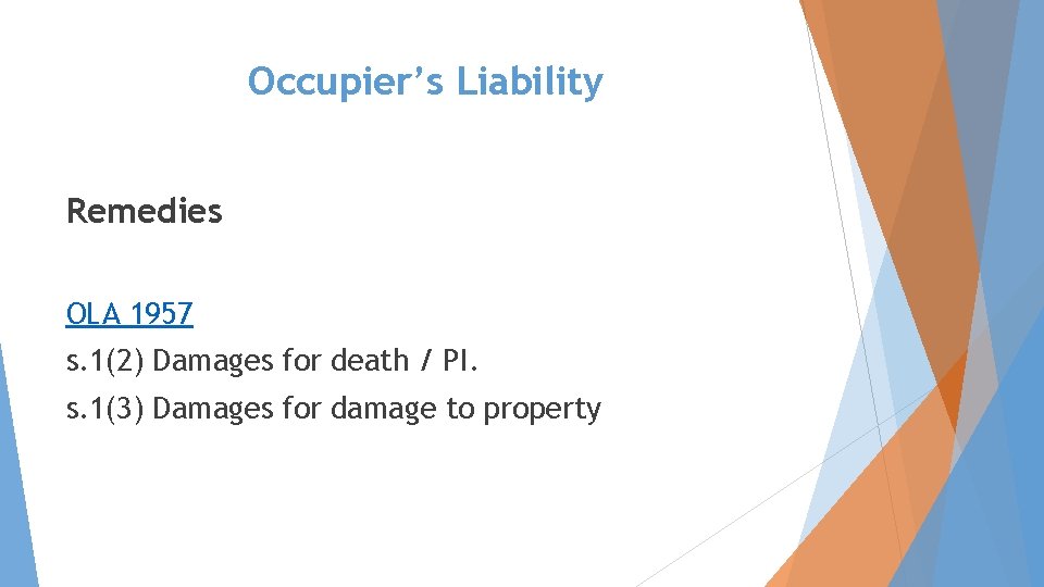 Occupier’s Liability Remedies OLA 1957 s. 1(2) Damages for death / PI. s. 1(3)