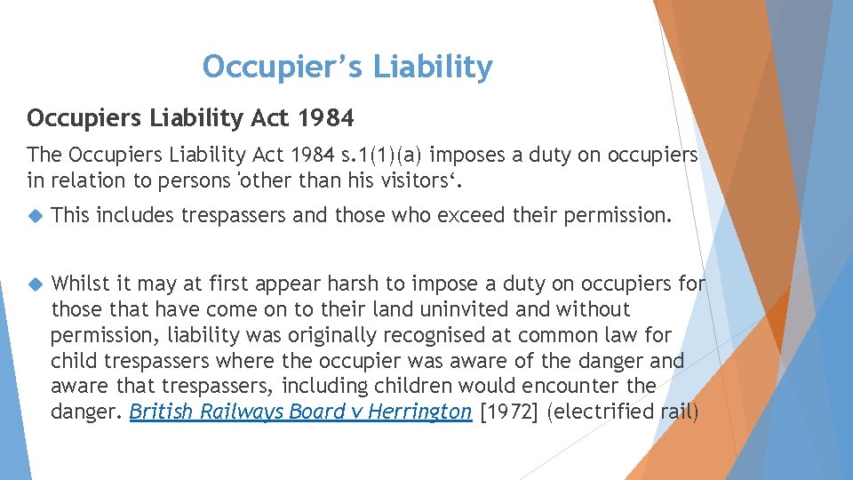 Occupier’s Liability Occupiers Liability Act 1984 The Occupiers Liability Act 1984 s. 1(1)(a) imposes