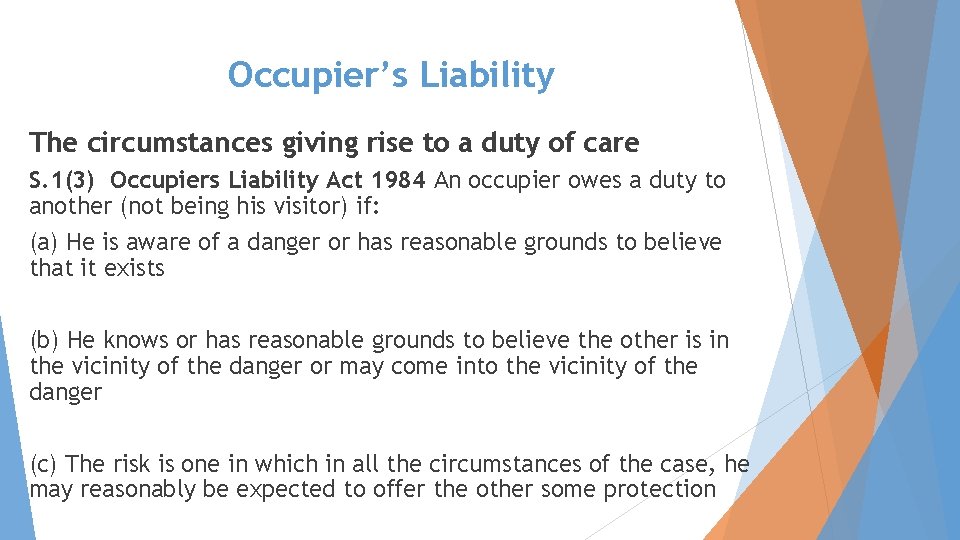 Occupier’s Liability The circumstances giving rise to a duty of care S. 1(3) Occupiers