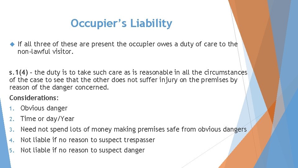 Occupier’s Liability If all three of these are present the occupier owes a duty
