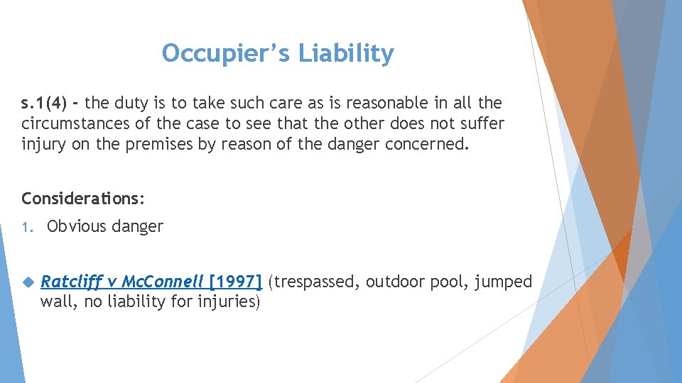 Occupier’s Liability s. 1(4) - the duty is to take such care as is