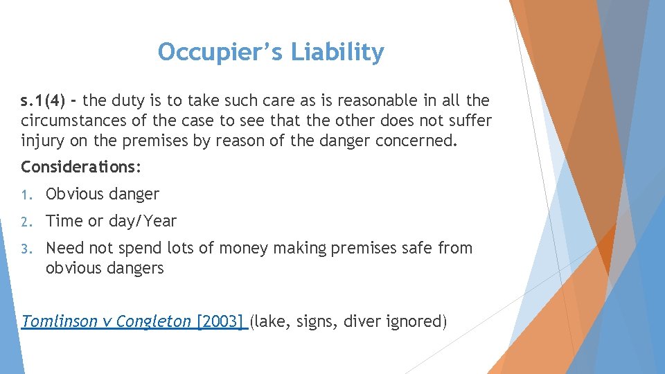 Occupier’s Liability s. 1(4) - the duty is to take such care as is