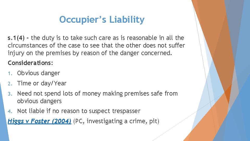 Occupier’s Liability s. 1(4) - the duty is to take such care as is