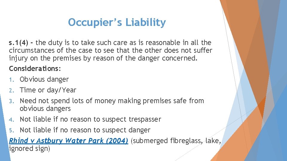 Occupier’s Liability s. 1(4) - the duty is to take such care as is