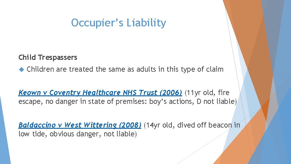 Occupier’s Liability Child Trespassers Children are treated the same as adults in this type