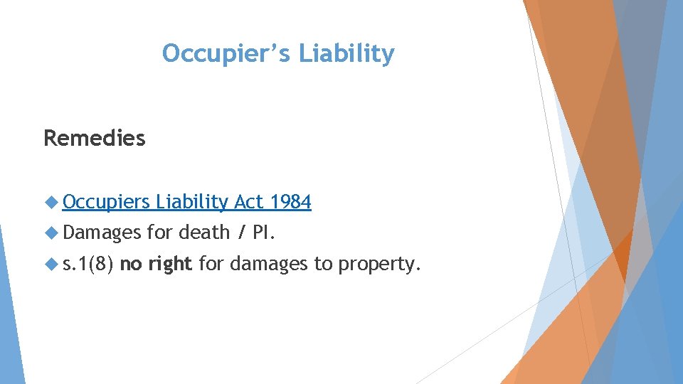 Occupier’s Liability Remedies Occupiers Damages s. 1(8) Liability Act 1984 for death / PI.