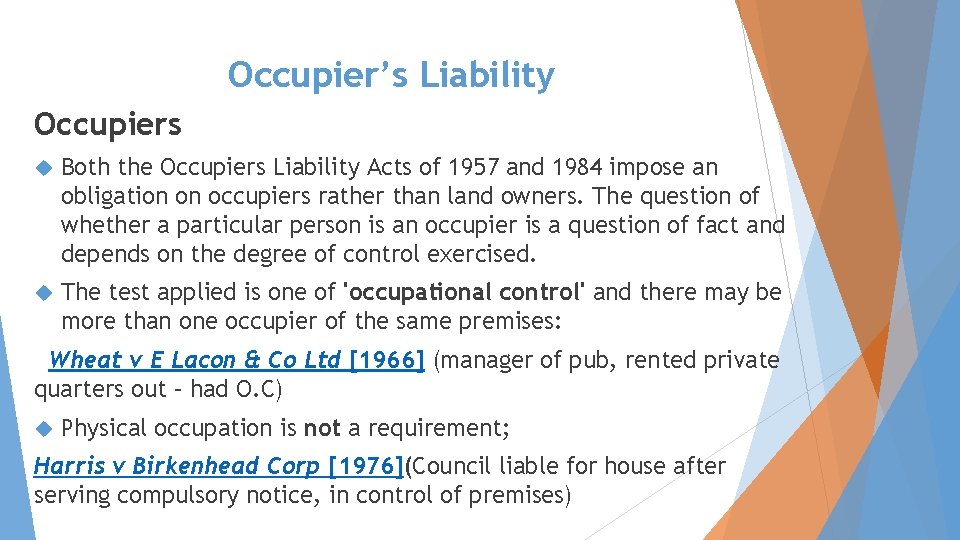 Occupier’s Liability Occupiers Both the Occupiers Liability Acts of 1957 and 1984 impose an