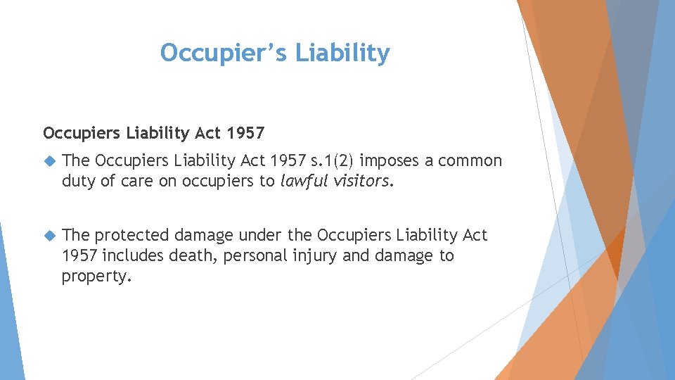 Occupier’s Liability Occupiers Liability Act 1957 The Occupiers Liability Act 1957 s. 1(2) imposes