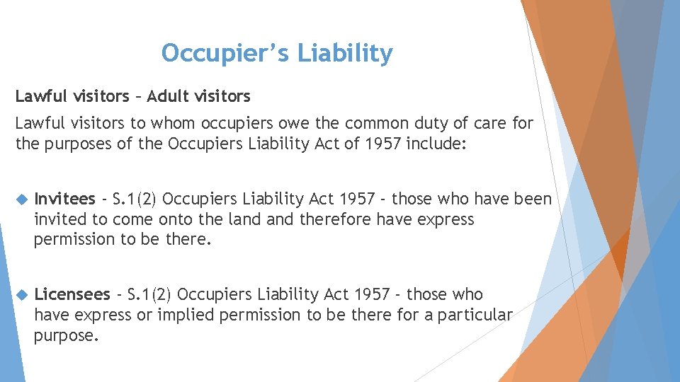 Occupier’s Liability Lawful visitors – Adult visitors Lawful visitors to whom occupiers owe the