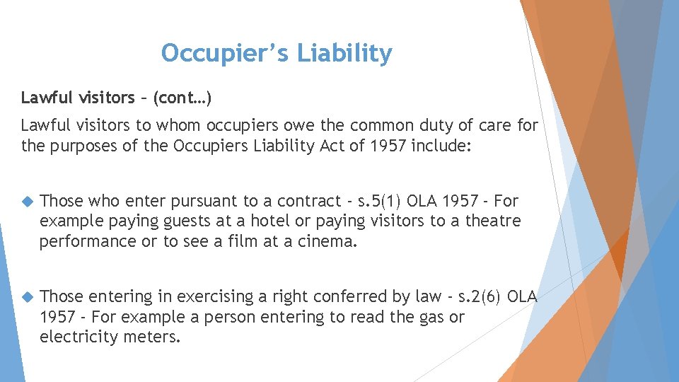 Occupier’s Liability Lawful visitors – (cont…) Lawful visitors to whom occupiers owe the common