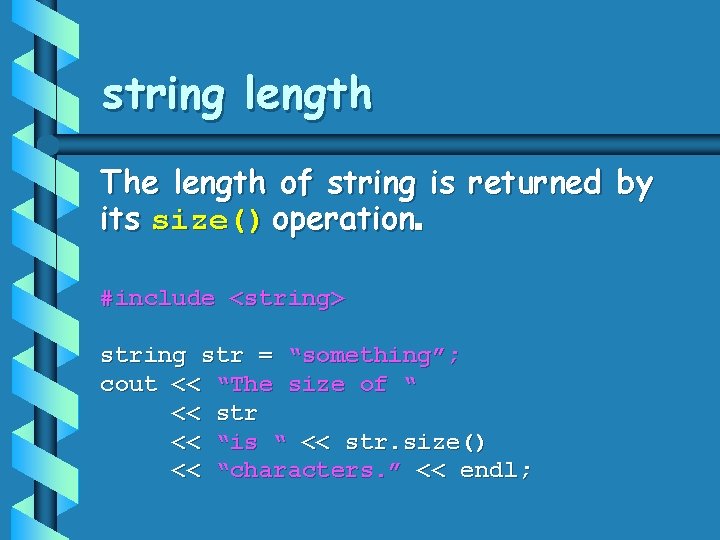 string length The length of string is returned by its size() operation. #include <string> string length The length of string is returned by its size() operation. #include <string>