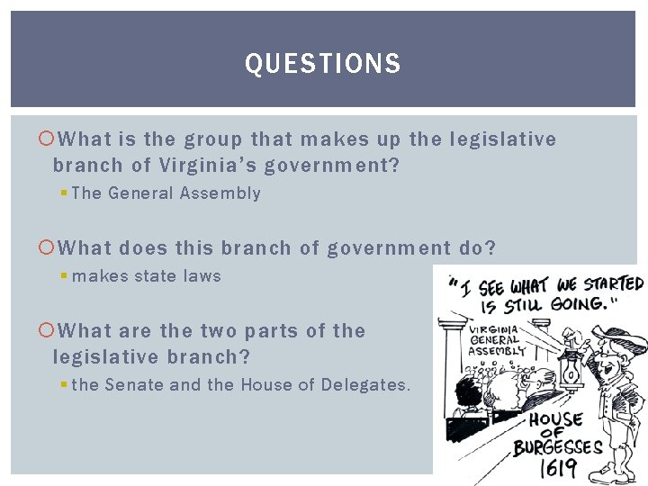 QUESTIONS What is the group that makes up the legislative branch of Virginia’s government?