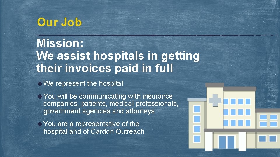 Our Job Mission: We assist hospitals in getting their invoices paid in full u