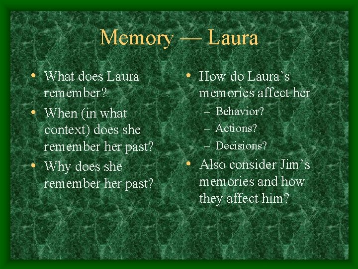 Memory — Laura • What does Laura remember? • When (in what context) does