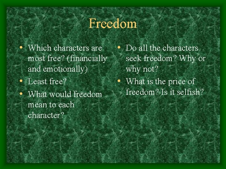 Freedom • Which characters are • Do all the characters most free? (financially and