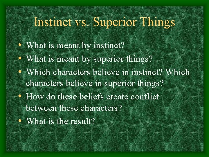 Instinct vs. Superior Things • What is meant by instinct? • What is meant