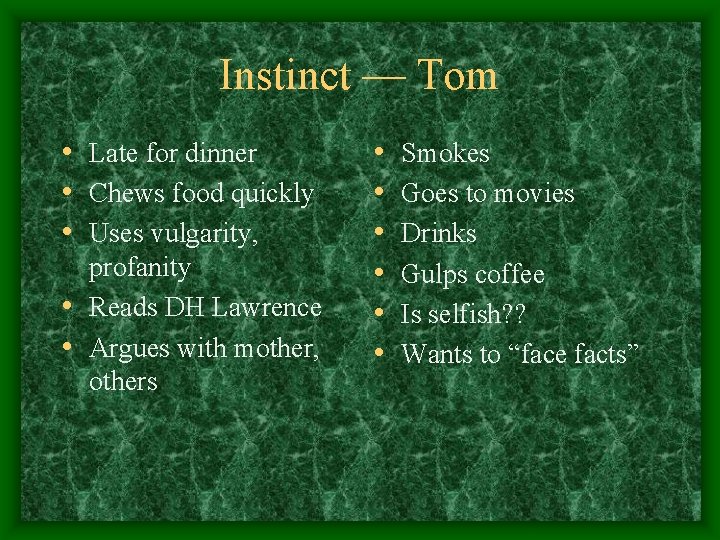 Instinct — Tom • Late for dinner • Chews food quickly • Uses vulgarity,