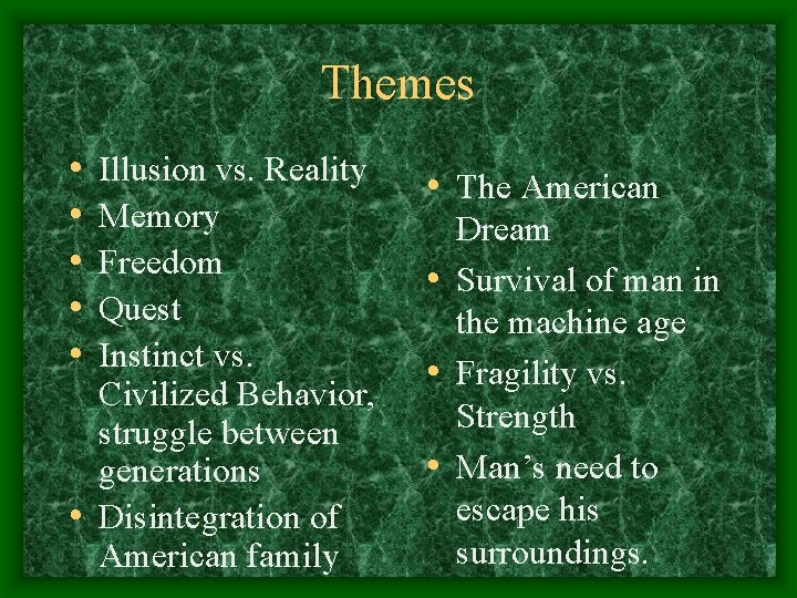 Themes • • • Illusion vs. Reality Memory Freedom Quest Instinct vs. Civilized Behavior,