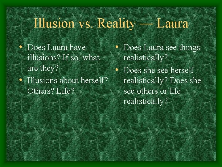 Illusion vs. Reality — Laura • Does Laura have • Does Laura see things