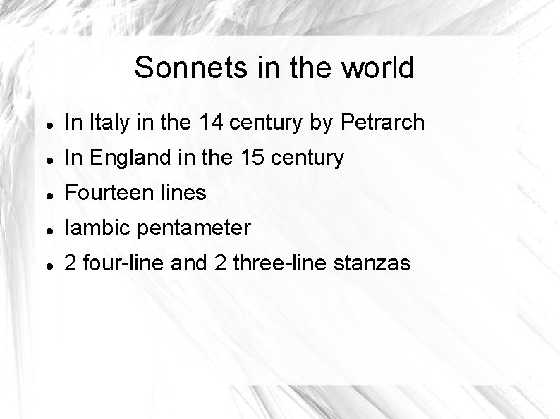 Sonnets in the world In Italy in the 14 century by Petrarch In England