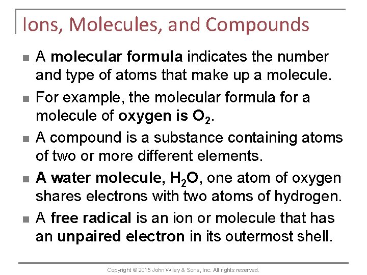 Ions, Molecules, and Compounds n n n A molecular formula indicates the number and
