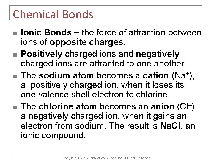 Chemical Bonds n n Ionic Bonds – the force of attraction between ions of